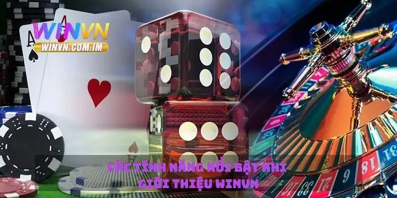 Giới Thiệu Winvn Nền Tảng Giải Trí Trực Tuyến Đáng Tin Cậy 3 Các tính năng nổi bật khi giới thiệu Winvn